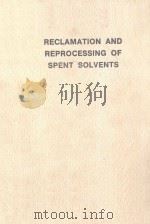 RECLAMATION AND REPROCESSING OF SPENT SOLVENTS   1989  PDF电子版封面  0815502228   
