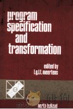 PROGRAM SPECIFICATION AND TRANSFORMATION   1987  PDF电子版封面    L.G.L.T.MEERTENS 