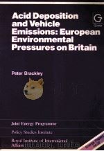 ACID DEPOSITION AND VEHICLE EMISSIONS:EUROPEAN ENVIRONMENTAL PRESSURES ON BRITAIN   1987  PDF电子版封面    PETER BRACKLEY 