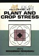HANDBOOK OF PLANT AND CROP STRESS   1994  PDF电子版封面    MOHAMMAD PESSARAKLI 