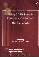 Using CASE Tools in Systems Development:Their Scope & Value DATA MANAGEMENT 89   1990  PDF电子版封面  0566090538   