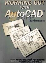 WORKING OUT WITH AUTOCAD An Exercise Book For Building Professional CAD Skills   1987  PDF电子版封面  0934035105   