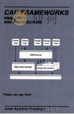 CAD FRAMEWORKS PRINCIPLES AND ARCHITECTURE   1994  PDF电子版封面  0792395018   