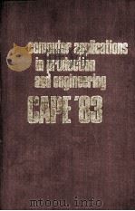 Computer Applications in Production and Engineering CAPE'83   1983  PDF电子版封面  0444866140   