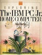 Exploring The IBM PC/Jr. Home Computer   1984  PDF电子版封面  0914845020   