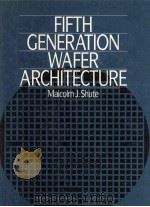 FIFTH GENERATION WAFER ARCHITECTURE   1988  PDF电子版封面  0133142388   