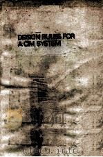 DESIGN RULES FOR A CIM SYSTEM   1985  PDF电子版封面  0444878122   