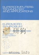 SUPERCOMPUTERS:TECHNOLOGY AND APPLICATIONS fourteenth EUROMICRO symposium on microprocessing and mic   1988  PDF电子版封面  0444705198   