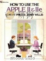 How to Use the Apple II and IIe   1984  PDF电子版封面  0880561394   