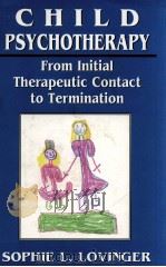 CHILD PSYCHOTHERAPY: FROM INITIAL THERAPEUTIC CONTACT TO TERMINATION   1998  PDF电子版封面  9780765700841   