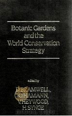 BOTANIC GARDENS AND THE WORLD CONSERVATION STRATEGY   1987  PDF电子版封面  0121254623   