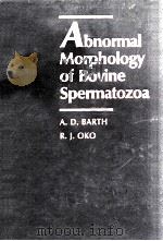 ABNORMAL MORPHOLOGY OF BOVINE SPERMATOZOA   1989  PDF电子版封面  0813801125   