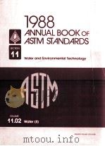 1988 ANNUAL BOOK OF ASTM STAND ARDS SECTION 11: WATER AND ENVIRONMENTAL TECHNOLOGY   1988  PDF电子版封面  080311141X   