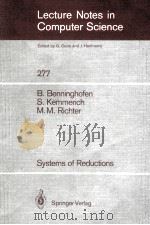 LECTURE NOTES IN COMPUTER SCIENCE 277: SYSTEMS OF REDUCTIONS   1987  PDF电子版封面  3540185984;0387185984   