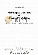 MULTILINGUAL DICTIONARY OF ELECTRONIC PUBLISHING   1996  PDF电子版封面  3598112955   