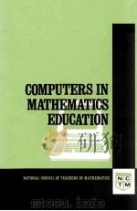 COMPUTERS IN MATHEMATICS EDUCATION   1984  PDF电子版封面  0873532104   