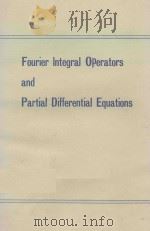 LECTURE NOTES IN CONTROL AND INFORMATION SCIENCES 459: FOURIER INTEGRAL OPERATORS AND PARTIAL DIFFER   1975  PDF电子版封面  3540071806;0387071806   