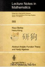 LECTURE NOTES IN CONTROL AND INFORMATION SCIENCES 593: ABSTRACT ANALYTIC FUNCTION THEORY AND HARDY A   1977  PDF电子版封面  3540082522;0387082522   