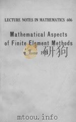 LECTURE NOTES IN CONTROL AND INFORMATION SCIENCES 606: MATHEMATICAL ASPECTS OF FINITE ELEMENT METHOD   1977  PDF电子版封面  3540084320;0387084320   