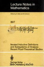 LECTURE NOTES IN MATHEMATICS 897: ITERATED INDUCTIVE DEFINITIONS AND SUBSYSTEMS OF ANALYSIS: RECENT   1981  PDF电子版封面  3540111700;0387111700   