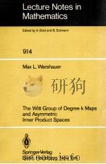LECTURE NOTES IN MATHEMATICS 914: THE WITT GROUP OF DEGREE K MAPS AND ASYMMETRIC INNER PRODUCT SPACE   1982  PDF电子版封面  3540112014;0387112014   