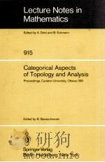 LECTURE NOTES IN MATHEMATICS 915: CATEGORICAL ASPECTS OF TOPOLOGY AND ANLYSIS   1982  PDF电子版封面  3540112111;0387112111   