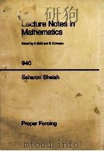 LECTURE NOTES IN MATHEMATICS 940: PROPER FORCING   1982  PDF电子版封面  3540115935;0387115935   