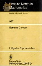 LECTURE NOTES IN MATHEMATICS 937: INTEGRALES EXPONENTIELLES   1982  PDF电子版封面  3540115668;0387115668   