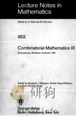 LECTURE NOTES IN MATHEMATICS 952: COMBINATORIAL MATHEMATICS IX   1982  PDF电子版封面  354011601X;038711601X   