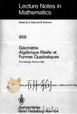 LECTURE NOTES IN MATHEMATICS 959: GEOMETRIE ALGEBRIQUE REELLE ET FORMES QUADRATIQUES（1982 PDF版）