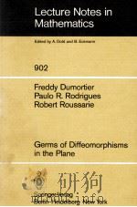 LECTURE NOTES IN MATHEMATICS 902: GERMS OF DIFFEOMORPHISMS IN THE PLANE   1982  PDF电子版封面  3540111778;0387111778   