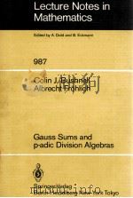 LECTURE NOTES IN MATHEMATICS 987: GAUSS SUMS AND P-ADIC DIVISION ALGEBRAS   1983  PDF电子版封面  3540122907;0387122907   