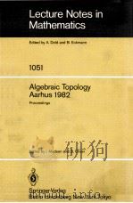 LECTURE NOTES IN MATHEMATICS 1051: ALGEBRAIC TOPOLOGY AARHUS 1982（1984 PDF版）