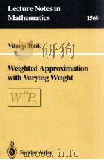 LECTURE NOTES IN MATHEMATICS 1569: WEIGHTED APPROXIMATION WITH VARYING WEIGHT   1984  PDF电子版封面  354057705X;038757705X   
