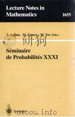 LECTURE NOTES IN MATHEMATICS 1655: SEMINAIRE DE PROBABILITES XXXI   1997  PDF电子版封面  9783540626343   