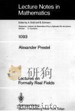 LECTURE NOTES IN MATHEMATICS 1093: LECTURES ON FORMALLY REAL FIELDS   1984  PDF电子版封面  3540138854;0387138854   