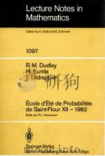 LECTURE NOTES IN MATHEMATICS 1097: ECOLE D'ETE DE PROBABILITES DE SAINT-FLOUR XII - 1982   1984  PDF电子版封面  3540138978;0387138978   