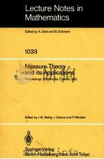 LECTURE NOTES IN MATHEMATICS 1033: MEASURE THEOR AND ITS APPLICATIONS   1983  PDF电子版封面  3540127038;0387127038   