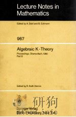 LECTURE NOTES IN MATHEMATICS 967: ALGEBRAIC K - THEORY（1982 PDF版）