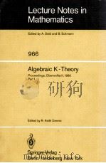 LECTURE NOTES IN MATHEMATICS 966: ALGEBRAIC K - THOEYR（1982 PDF版）