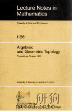 LECTURE NOTES IN MATHEMATICS 1126: ALGEBRAIC AND GEOMETRIC TOPOLOGY   1985  PDF电子版封面  3540152350;0387152350   