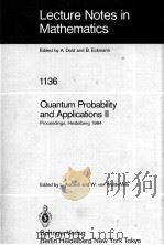 LECTURE NOTES IN MATHEMATICS 1136: QUANTUM PROBABILITY AND APPLICATIONS II   1985  PDF电子版封面  3540156615;0387156615   