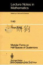 LECTURE NOTES IN MATHEMATICS 1143: MODULAR FORMS ON HALF-SPACES OF QUATERNIONS   1985  PDF电子版封面  3540156798;0387156798   
