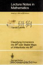 LECTURE NOTES IN MATHEMATICS 1157: CLASSIFYING IMMERSIONS INTO IR4 OVER STABLE MAPS OF 3-MANIFOLDS I   1985  PDF电子版封面  3540159959;0387159959   