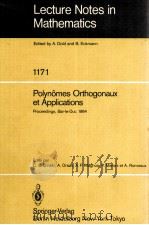 LECTURE NOTES IN MATHEMATICS 1171: POLYNOMES ORTHOGONAUX ET APPLICATIONS   1985  PDF电子版封面  3540160590;0387160590   