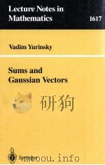 LECTURE NOTES IN MATHEMATICS 1617: SUMS AND GAUSSIAN VECTORS   1995  PDF电子版封面  3540603115   