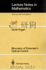 LECTURE NOTES IN MATHEMATICS 1216: BIFURCATION OF EXTREMALS IN OPTIMAL CONTROL   1986  PDF电子版封面  3540168184;0387168184   