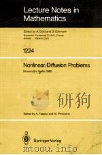 LECTURE NOTES IN MATHEMATICS 1224: NONLINEAR DIFFUSION PROBLEMS   1986  PDF电子版封面  3540171924;0387171924   