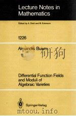 LECTURE NOTES IN MATHEMATICS 1226: DIFFERENTIAL FUNCTION FIELDS AND MODULI OF ALGEBRAIC VARIETIES（1986 PDF版）