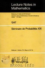 LECTURE NOTES IN MATHEMATICS 1247: SEMINAIRE DE PROBABILITES XXI（1987 PDF版）